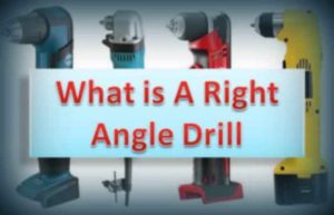 What is Right Angle Drill - Advantages of Right Angle Drill