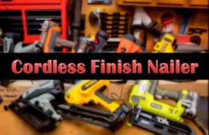Best Cordless Finish Nailer Review to Buy in 2021