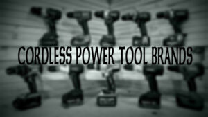 10 Best Cordless Power Tool Brands in 2023