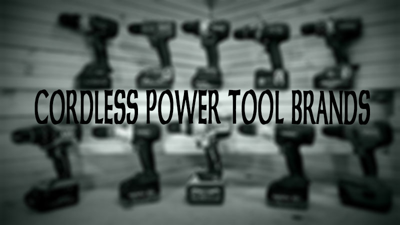 Best Cordless Power Tool Brands