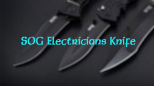 Best SOG Electrician Knife Review- Top Picks 2020