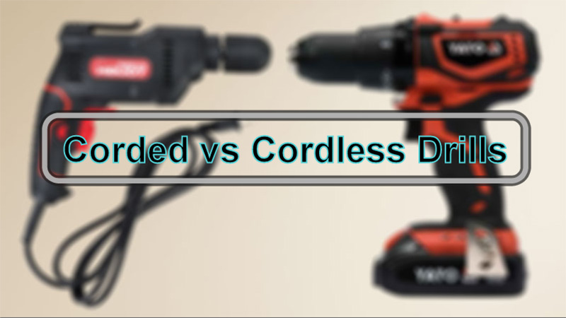 Corded vs Cordless Drill